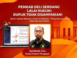 Lewati Jadwal Duplik, Pemkab Deli Serdang Dinilai ‘Lalai’ Jalankan Prosedur Hukum